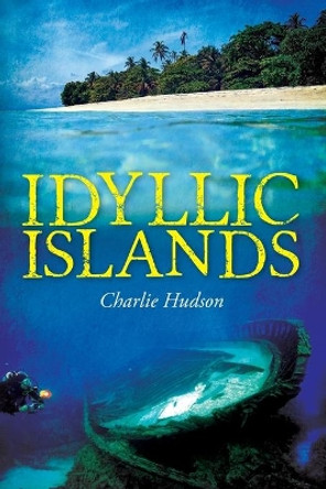 Idyllic Islands by Charlie Hudson 9798702380117