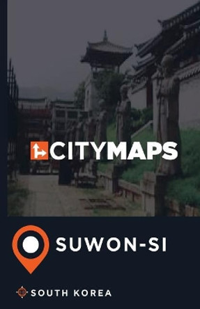 City Maps Suwon-Si South Korea by James McFee 9781544929781