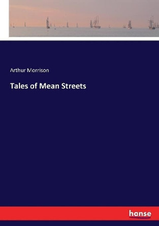 Tales of Mean Streets by Arthur Morrison 9783337242480