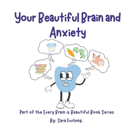 Your Beautiful Brain and Anxiety by Sara Furlong 9781998124299