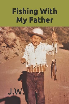 Fishing with My Father by J W Northrup 9798622622793