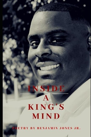 Inside a King's Mind by Benjamin Jones Jr 9781986694803