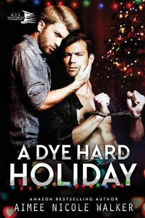 A Dye Hard Holiday (Curl Up and Dye Mysteries, #5) by Aimee Nicole Walker 9781948273015