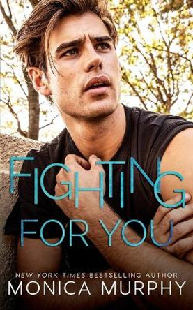 Fighting For You by Monica Murphy 9781945522260