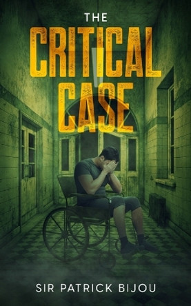 The Critical Case by Sir Patrick Bijou 9781915642158