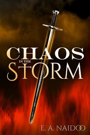 Chaos in the Storm by E a Naidoo 9781720168348