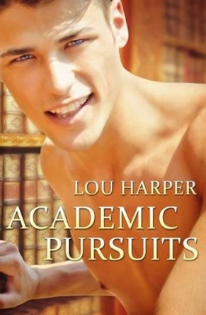 Academic Pursuits by Lou Harper 9781495468551