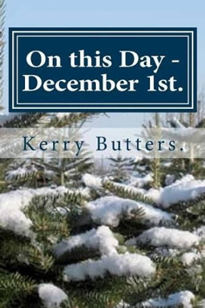 On this Day - December 1st. by Kerry Butters 9781534931695