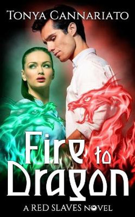 Fire to Dragon by Tonya Cannariato 9781718738928