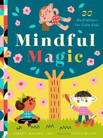 Mindful Magic: 23 Meditations for Calm Kids by Christy Monson 9781638190950