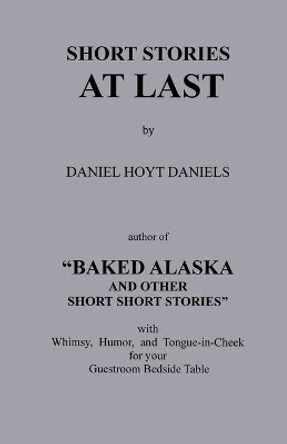 Short Stories at Last by Daniels Hoyt Daniels 9781582188744