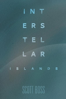 Interstellar Islands by Scott Boss 9781624205835