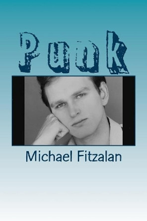 Punk: Punk Era Memoir by Michael Fitzalan 9781544255309