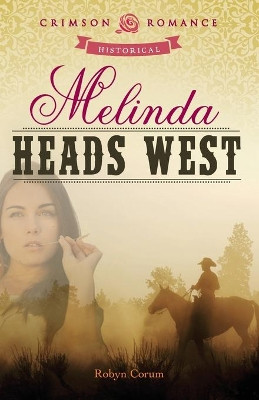 Melinda Heads West by Robyn Corum 9781440558542