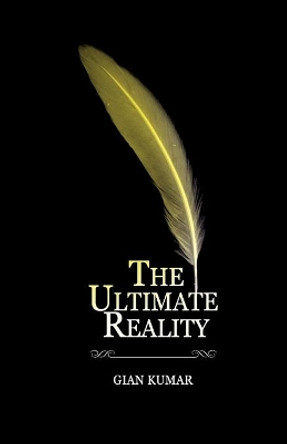 The Ultimate Reality by Gian Kumar 9789352013524