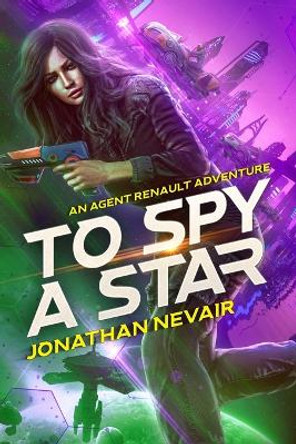 To Spy a Star by Jonathan Nevair 9798986727745