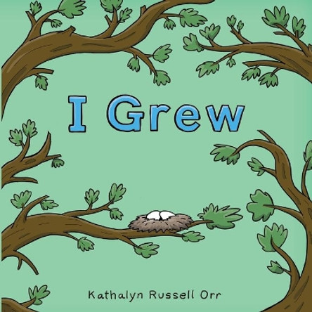 I Grew by Kathalyn Russell Orr 9781729554517