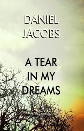A Tear in my Dreams by Daniel J Jacobs 9781511858922