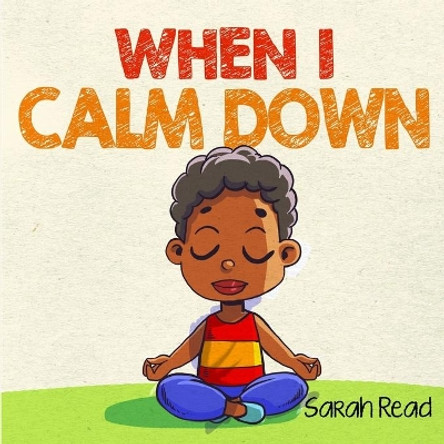 When I Calm Down by Sarah Read 9798681862185