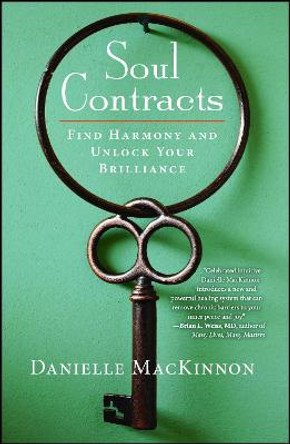 Soul Contracts: Find Harmony and Unlock Your Brilliance by Danielle Mackinnon