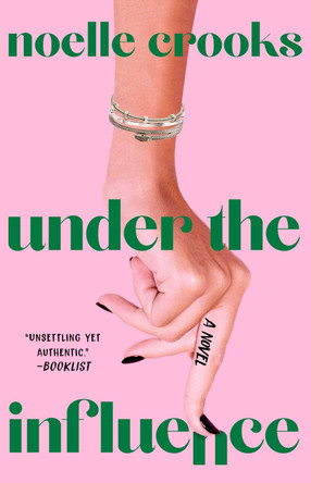 Under the Influence by Noelle Crooks 9781668004951