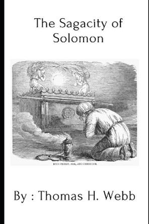 The Sagacity of Solomon by Thomas Webb 9798728428312