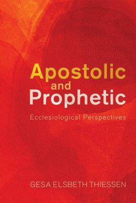 Apostolic and Prophetic by Gesa Elsbeth Thiessen 9781498213011