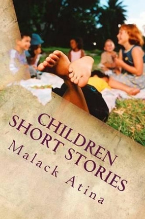 Children Short Stories by Malack Atina 9781522732624