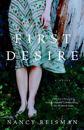 The First Desire by Nancy Reisman 9781400077991