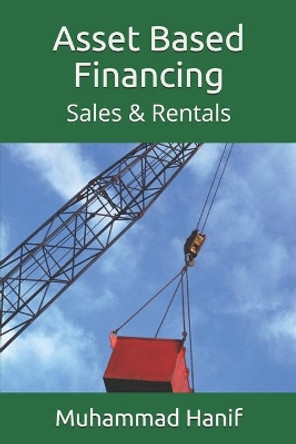 Asset Based Financing: Sales & Rentals by Muhammad Hanif 9798677808555