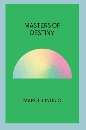 Masters of Destiny by Marcillinus O 9786033082718