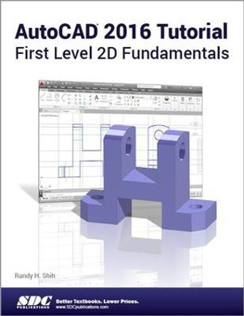 AutoCAD 2016 Tutorial First Level 2D Fundamentals by Randy Shih