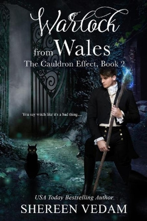 Warlock from Wales: The Cauldron Effect, Book 2 by Shereen Vedam 9781989036020