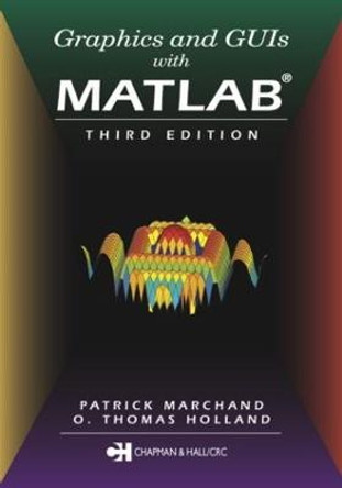 Graphics and GUIs with MATLAB by Patrick Marchand
