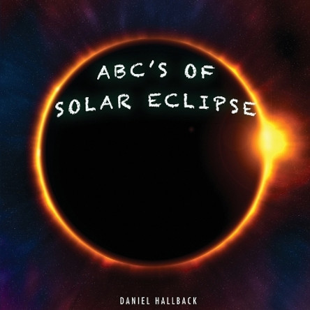 ABC's of Solar Eclipse by Daniel Hallback 9781955364423