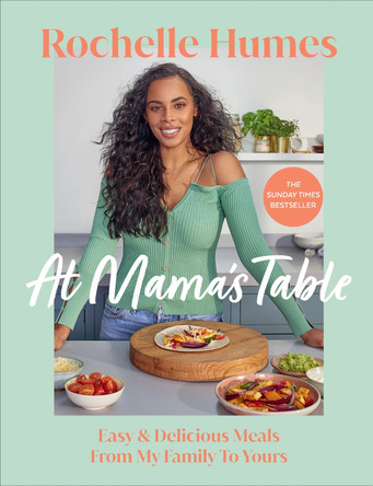 At Mama's Table: Easy & Delicious Meals From My Family To Yours Rochelle Humes 9781785043758