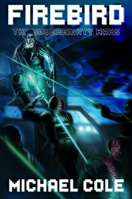 Firebird: The Sovereignty Wars by Michael Cole 9781922323248