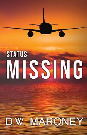 Status: Missing by D W Maroney 9781732783935