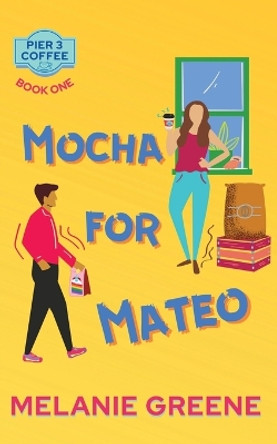 Mocha for Mateo by Melanie Greene 9781941967287