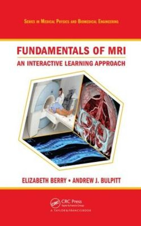 Fundamentals of MRI: An Interactive Learning Approach by Elizabeth Berry