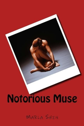 Notorious Muse by Marla Shin 9781548794965