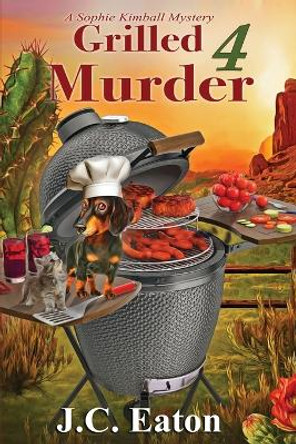 Grilled 4 Murder by J C Eaton 9781958384855