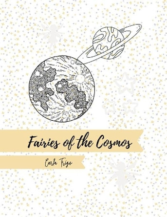 Fairies of the Cosmos: Coloring Book by Carla Trigo 9798698113638