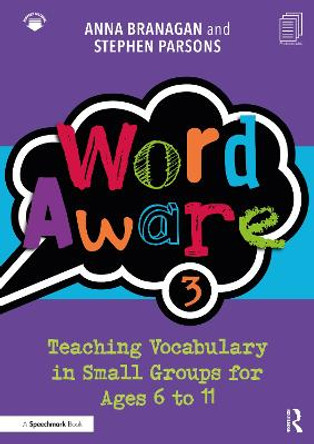 Word Aware 3: Teaching Vocabulary in Small Groups for Ages 5 to 11 by Anna Branagan