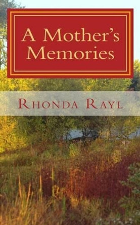 A Mother's Memories by Rhonda Rayl 9781508507154