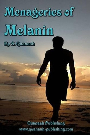 Menageries of Melanin by S Quanaah 9781537603513