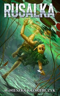 Rusalka by Agnieszka Kazmierczyk 9781735345680