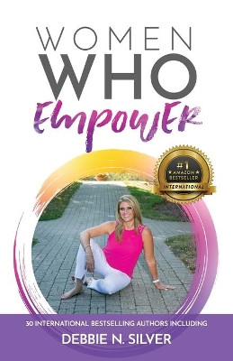 Women Who Empower- Debbie N. Silver by Debbie N Silver 9781952725418