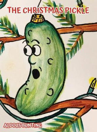 The Christmas Pickle by Aldous Bunting 9781732126367