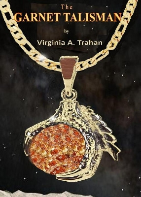 The Garnet Talisman by Virginia a Trahan 9781736947357